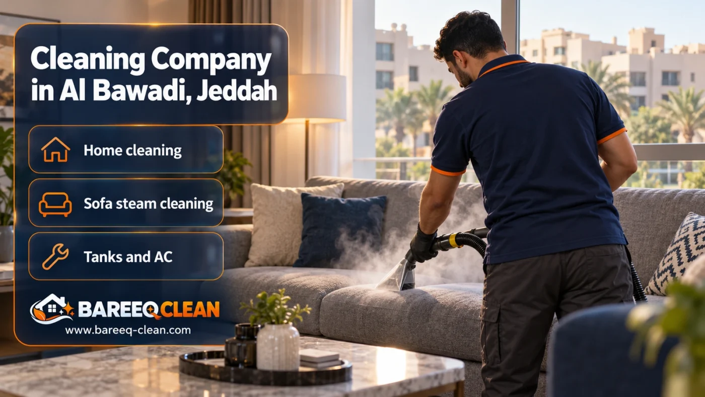 Cleaning Company in Al Bawadi, Jeddah | Homes and Steam Cleaning