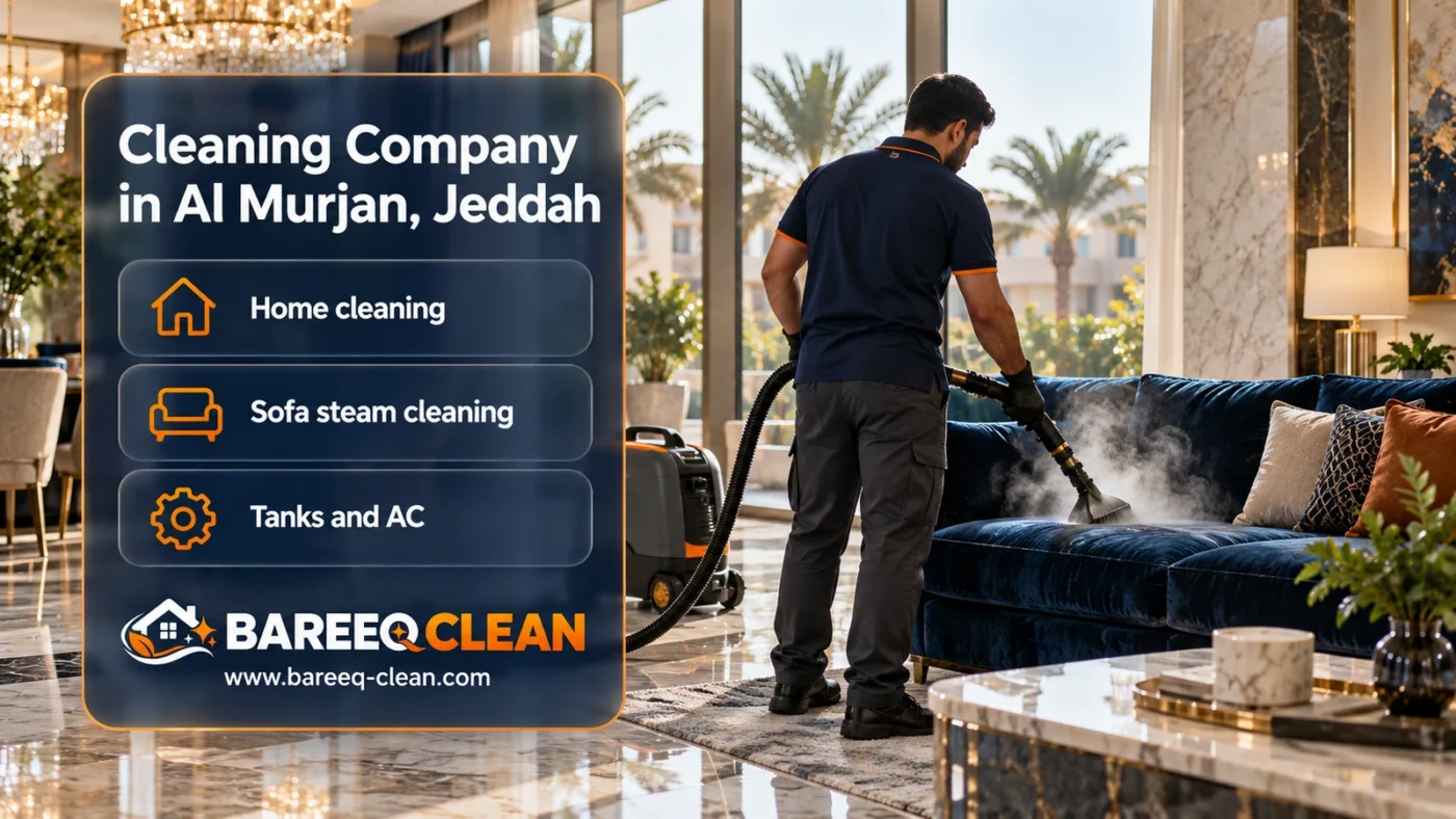 Cleaning Company in Al Murjan, Jeddah | Homes and Steam Cleaning