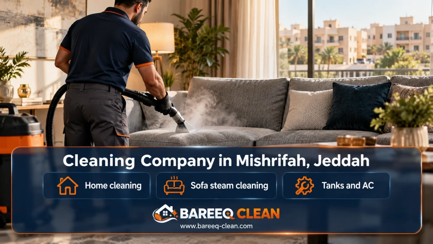 Cleaning Company in Mishrifah, Jeddah | Homes and Steam Cleaning